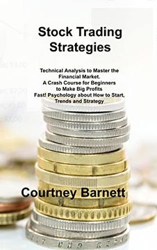 portada Stock Trading Strategies: Technical Analysis to Master the Financial Market. A Crash Course for Beginners to Make Big Profits Fast! Psychology a (en Inglés)