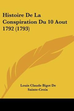 portada Histoire De La Conspiration Du 10 Aout 1792 (1793) (en Francés)