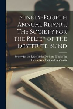 portada Ninety-Fourth Annual Report, The Society for the Relief of the Destitute Blind