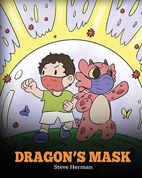 portada Dragon’S Mask: A Cute Children’S Story to Teach Kids the Importance of Wearing Masks to Help Prevent the Spread of Germs and Viruses. 38 (my Dragon Books) 