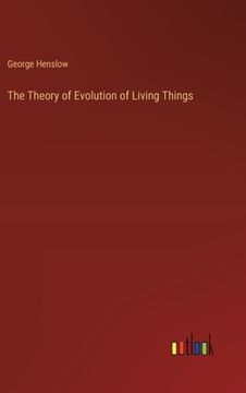 portada The Theory of Evolution of Living Things (en Inglés)