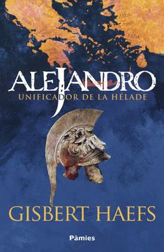 portada Alejandro. Unificador de la Hélade (Histórica) (in Spanish)