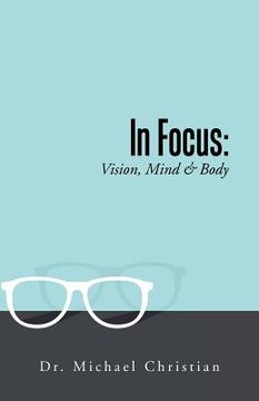 portada In Focus: Vision, Mind & Body (en Inglés)