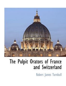 portada the pulpit orators of france and switzerland (en Inglés)
