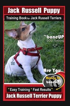 portada Jack Russell Puppy Training Book for Jack Russell Terriers By BoneUP DOG Training: Are You Ready to Bone Up? Easy Training * Fast Results Jack Russell (in English)