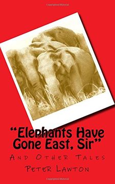 portada Elephants Have Gone East, Sir: And Other Tales (en Inglés)
