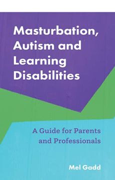 portada Masturbation, Autism and Learning Disabilities: A Guide for Parents and Professionals (en Inglés)