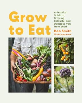 portada Grow to Eat: Growing Colourful and Tasty Vegetables From Seed (in English)
