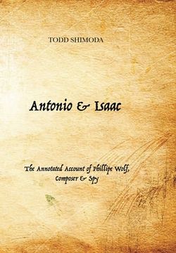 portada Antonio & Isaac: The Annotated Account of Phillipe Wolf, Composer & Spy (en Inglés)