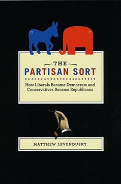 portada The Partisan Sort: How Liberals Became Democrats and Conservatives Became Republicans (Chicago Studies in American Politics) (en Inglés)