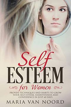 portada Self Esteem for Women: Proven Techniques and Habits to Grow Your Self-Esteem, Assertiveness and Confidence in Just 60 Days (en Inglés)