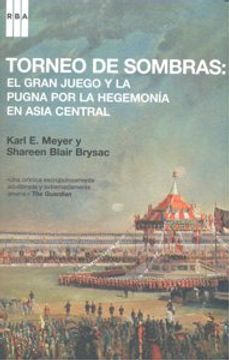 portada Torneo de Sombras: El Gran Juego y la Pugna por la Hegemonia en a sia Central (in Spanish)