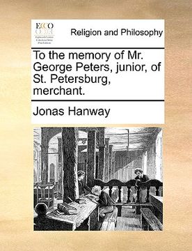 portada to the memory of mr. george peters, junior, of st. petersburg, merchant. (en Inglés)