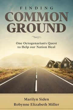 portada Finding Common Ground: One Octogenarian's Quest to Help our Nation Heal (in English)