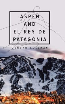 portada Aspen and El Rey De Patagonia (in English)
