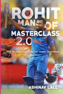 portada Rohit - Man of Masterclass 2.0: The Success We Know.... the Struggle We Don't..!! (en Inglés)