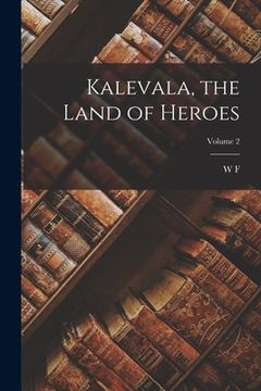 portada Kalevala, the Land of Heroes; Volume 2 (in English)