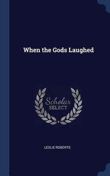 portada When the Gods Laughed (en Inglés)