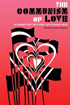portada The Communism of Love: An Inquiry Into the Poverty of Exchange Value (en Inglés)