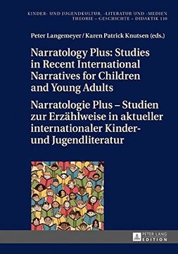 portada Narratology Plus - Studies in Recent International Narratives for Children and Young Adults / Narratologie Plus - Studien zur Erzaehlweise in ... und Jugendkultur, -literatur und -medien)