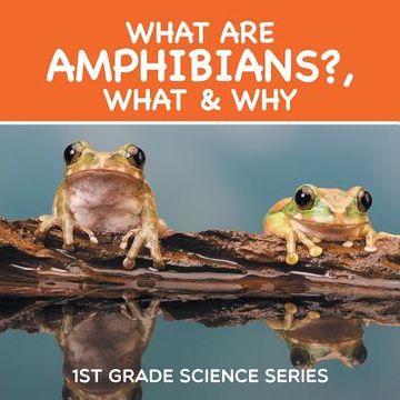 portada What Are Amphibians?, What & Why: 1st Grade Science Series (en Inglés)