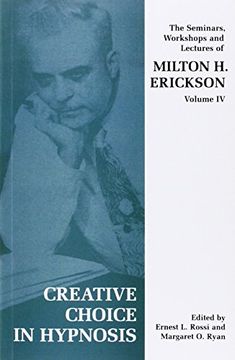 portada Creative Choice in Hypnosis: The Seminars, Workshops and Lectures of Milton h. Erickson 