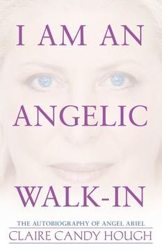 portada I Am an Angelic Walk-In: The Autobiography of Angel Ariel (en Inglés)