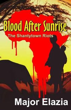 portada Blood After Sunrise: The Shantytown Riots (en Inglés)