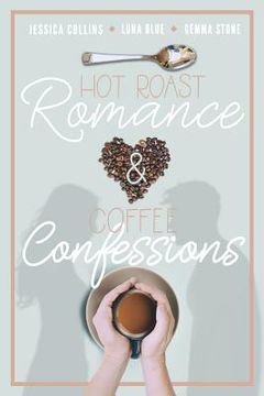 portada Hot Roast Romance & Coffee Confessions (en Inglés)