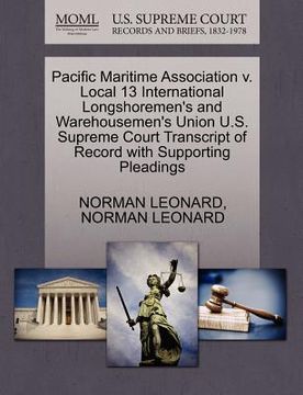 portada pacific maritime association v. local 13 international longshoremen's and warehousemen's union u.s. supreme court transcript of record with supporting (en Inglés)