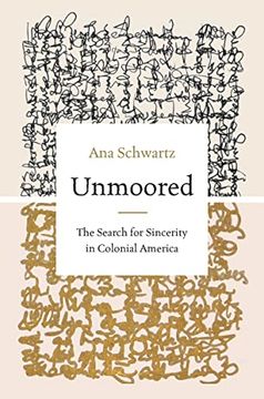 portada Unmoored: The Search for Sincerity in Colonial America (Published by the Omohundro Institute of Early American Histo) (en Inglés)