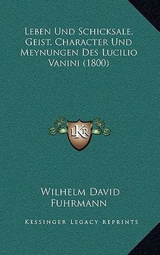 portada Leben Und Schicksale, Geist, Character Und Meynungen Des Lucilio Vanini (1800) (in German)