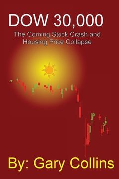 portada Dow 30,000: The Coming Stock CRASH AND HOUSING PRICE COLLAPSE (in English)