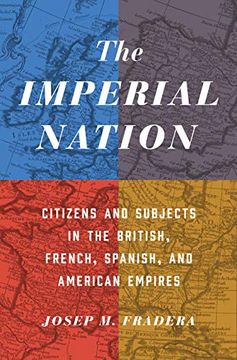 portada The Imperial Nation: Citizens and Subjects in the British, French, Spanish, and American Empires (en Inglés)