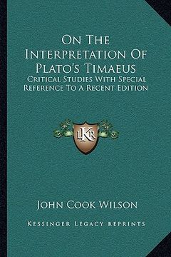 portada on the interpretation of plato's timaeus: critical studies with special reference to a recent edition (en Inglés)