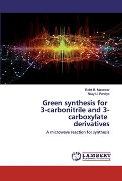 portada Green synthesis for 3-carbonitrile and 3-carboxylate derivatives (en Inglés)
