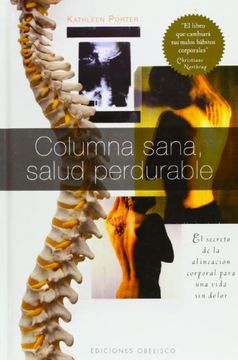 portada Columna Sana, Salud Perdurable: El Secreto de la Alineacion Corporal Para una Vida Sin Dolor = Ageless, Spine, Lasting Health