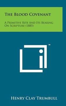 portada The Blood Covenant: A Primitive Rite and Its Bearing on Scripture (1885)