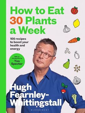 portada How to eat 30 Plants a Week: 100 Recipes to Boost Your Health and Energy (in English)