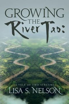 portada Growing the River Tao: : A Tale of Two Streams (en Inglés)