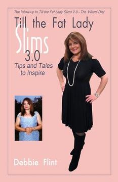 portada Till the Fat Lady Slims 3.0 - Tips and Tales to Inspire: companion to Book 2.0 (en Inglés)