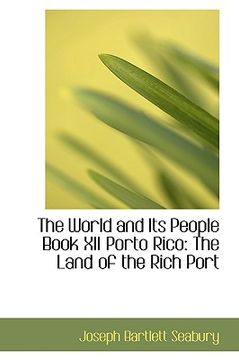 portada the world and its people book xii porto rico: the land of the rich port