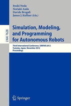 portada simulation, modeling, and programming for autonomous robots: third international conference, simpar 2012, tsukuba, japan, november 5-8, 2012, proceedi