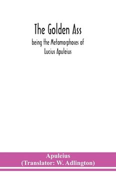 portada The golden ass: being the Metamorphoses of Lucius Apuleius (en Inglés)