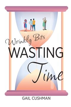 portada Wasting Time: A Wrinkly Bits Senior Hijinks Romance (en Inglés)