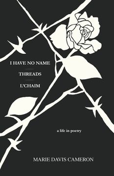 portada I Have No Name - Threads - l'Chaim: a life in poetry (en Inglés)