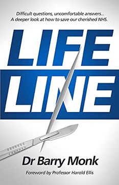 portada Lifeline: Difficult Questions, Uncomfortable Answers. A Deeper Look at how to Save our Cherished Nhs. (en Inglés)