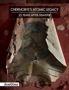 portada Chernobyl's Atomic Legacy: 25 Years After Disaster 