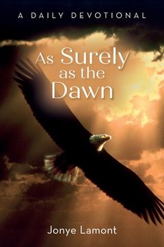 portada As Surely as the Dawn: A Daily Devotional (en Inglés)