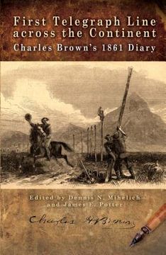 portada First Telegraph Line Across the Continent: Charles Brown's 1861 Diary (in English)